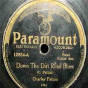 Charley Patton - Down The Dirt Road Blues / It Won't Be Long Now