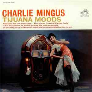 Charlie Mingus - Tijuana Moods