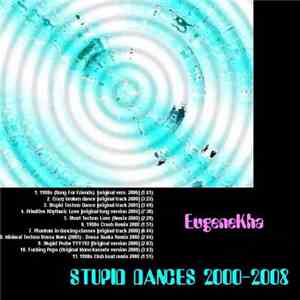 EugeneKha - Stupid Dances 2000 - 2008 No Limits
