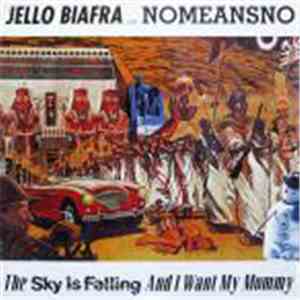 Jello Biafra With Nomeansno - The Sky Is Falling And I Want My Mommy
