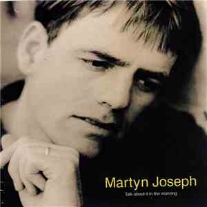 Martyn Joseph - Talk About It In The Morning