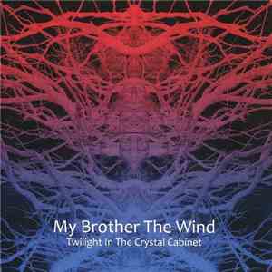 My Brother The Wind - Twilight In The Crystal Cabinet