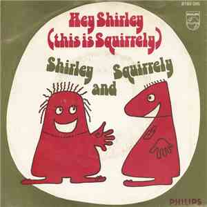Shirley & Squirrely - Hey Shirley (This Is Squirrely)