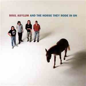 Soul Asylum  - And The Horse They Rode In On