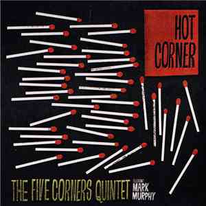 The Five Corners Quintet Featuring Mark Murphy - Hot Corner