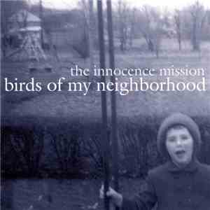 The Innocence Mission - Birds Of My Neighborhood