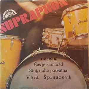 Věra Špinarová - Čas Je Kamarád / Stůj, Noho Posvátná