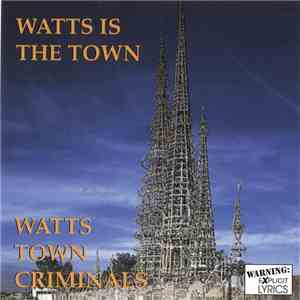 Watts Town Criminals - Watts Is The Town
