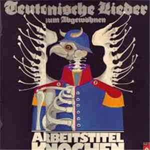 Arbeitstitel Knochen - Teutonische Lieder zum Abgewöhnen