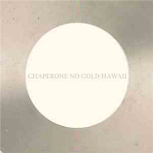 Chaperone  - No Gold-Hawaii