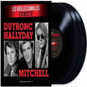 Dutronc Hallyday Mitchell - Les Vieilles Canailles  Les Best Of