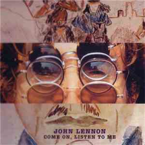 John Lennon - Come On, Listen To Me