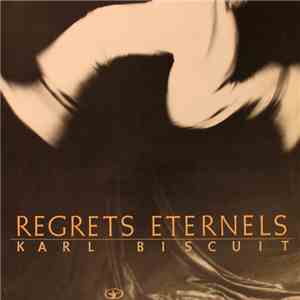 Karl Biscuit - Regrets Eternels