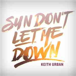 Keith Urban - Sun Don't Let Me Down