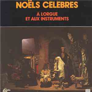 Léon Gamme, Claude Maisonneuve, Pierre Thibaud, Jacques Berthier - Noëls Célèbres À L'Orgue Et Aux Instruments