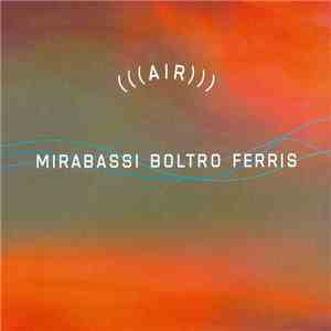 Mirabassi, Boltro, Ferris - (((Air)))