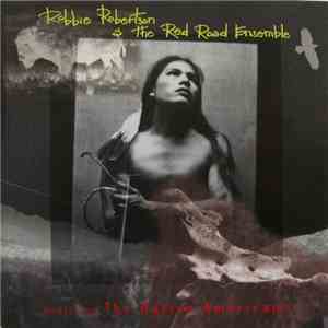 Robbie Robertson & The Red Road Ensemble - Music For The Native Americans