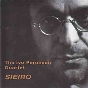 The Ivo Perelman Quartet - Sieiro