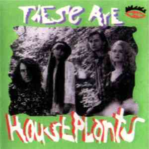 These Are Houseplants - Sidereal Time