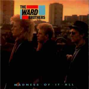 Ward Brothers, The - Madness Of It All