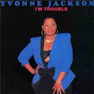 Yvonne Jackson  - I'm Trouble
