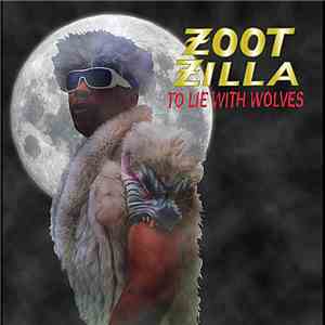 Zoot Zilla - To Lie With Wolves