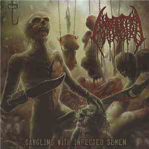 Amputated - Gargling With Infected Semen