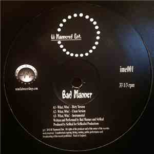 Bad Manner - What, Who!
