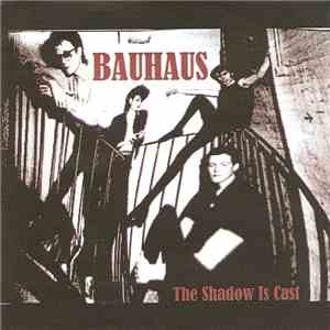Bauhaus - The Shadow Is Cast