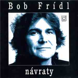 Bob Frídl - Návraty