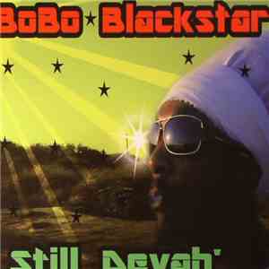 Bobo Black Star - Still Deyah'