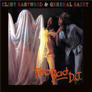 Clint Eastwood & General Saint - Two Bad D.J.