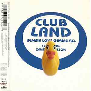 Clubland - Gimme Love, Gimme All