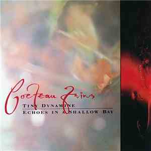 Cocteau Twins - Tiny Dynamine • Echoes In A Shallow Bay