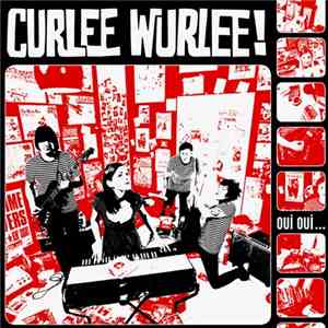 Curlee Wurlee - Oui Oui...