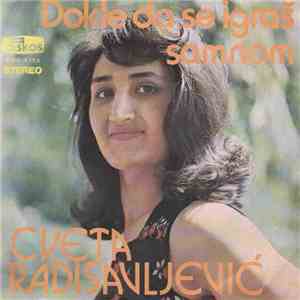 Cveta Radisavljević - Dokle Da Se Igraš Samnom