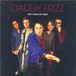 Daddy Frizz - Don't Break My Heart