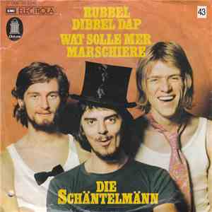 Die Schäntelmänn - Rubbel Dibbel Dap / Wat Solle Mer Marschiere