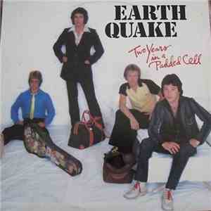 Earth Quake  - Two Years In A Padded Cell