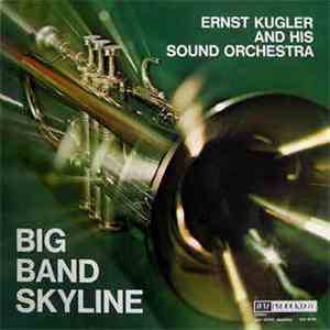 Ernst Kugler And His Sound Orchestra - Big Band Skyline