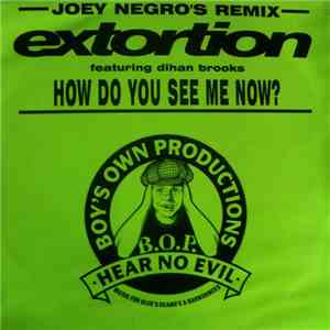 Extortion Featuring Dihan Brooks - How Do You See Me Now?
