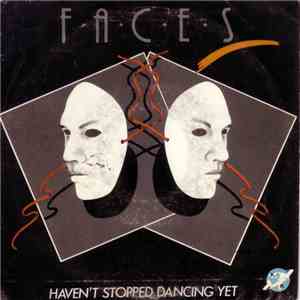 Faces  - Haven't Stopped Dancing Yet