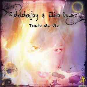 Fideldeejay & Elisa Duwez - Toute Ma Vie
