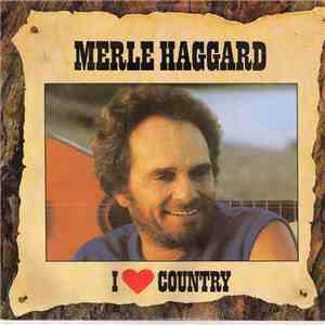 Merle Haggard - I ♥ Country