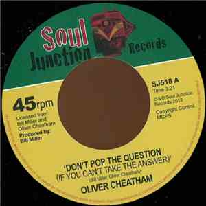 Oliver Cheatham - Don't Pop The Question / Good Guys Don't Make Good Lovers