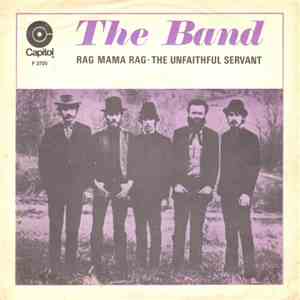 The Band - Rag Mama Rag / The Unfaithful Servant