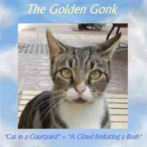 The Golden Gonk - Cat In A Courtyard / A Cloud Imitating A Bush