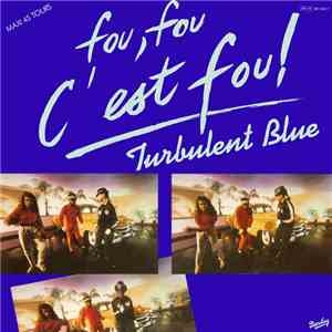 Turbulent Blue - Fou, Fou, C'est Fou!