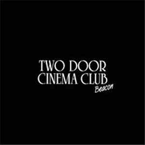 Two Door Cinema Club - Beacon