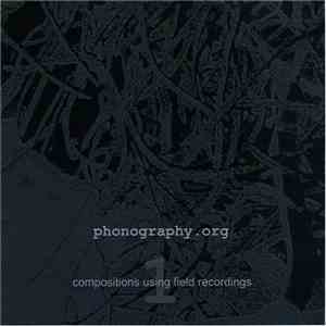 Various - Phonography.org: Compositions Using Field Recordings 1
